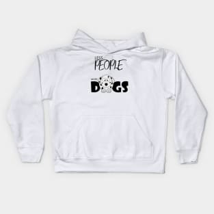 Less people more dogs , Dogs welcome people tolerated , Dogs , Dogs lovers , National dog day , Dog Christmas day Kids Hoodie
